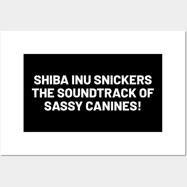 Shiba Inu Snickers The Soundtrack of Sassy Canines! Wall Art by trendynoize